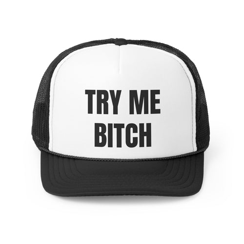Try Me Bitch Funny Trucker Hat